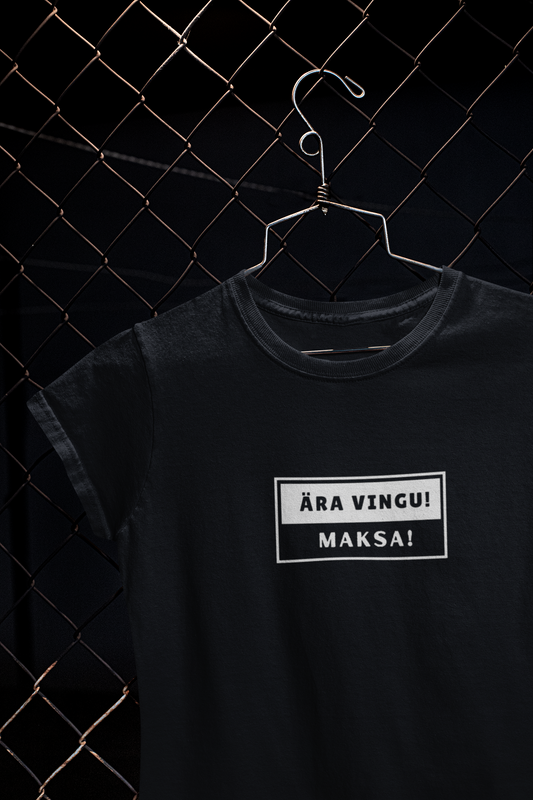 T-shirt "Ära vingu! Maksa!"