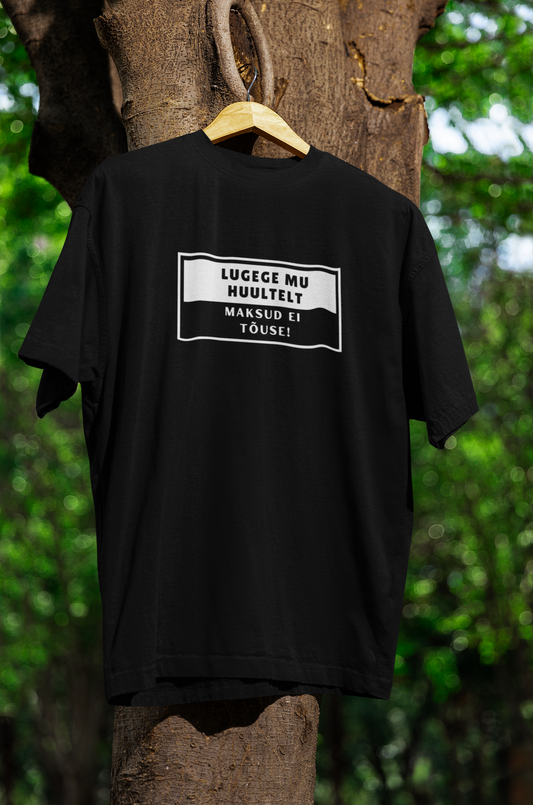 T-shirt "Lugege mu huultelt: maksud ei tõuse!"